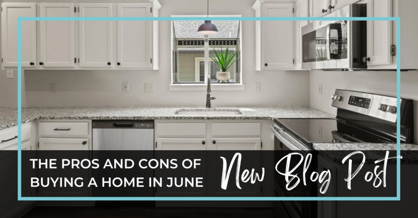 The Pros and Cons of Buying a Home in June